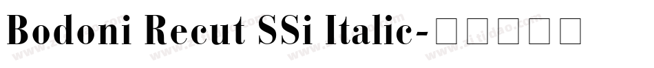Bodoni Recut SSi Italic字体转换